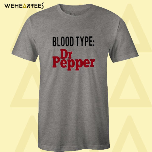 Blood Type Dr Pepper T Shirt