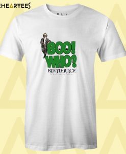 Boo Who Beetlejuice Joke T shirt