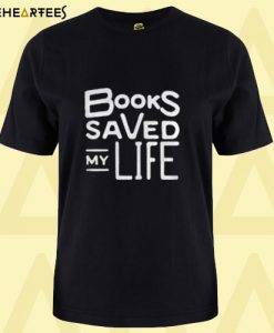 Books saved my life T Shirt