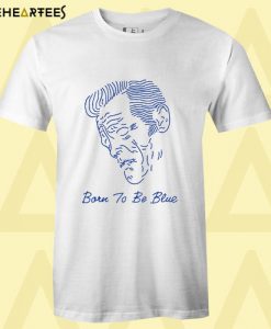 Born To Be Blue T Shirt