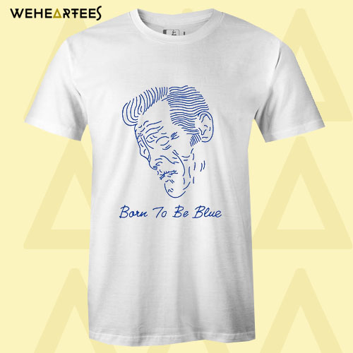 Born To Be Blue T Shirt