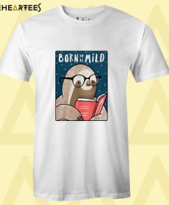 Born To Be Mild Sloth T Shirt