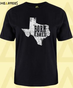Born and Bred Texas T-shirt
