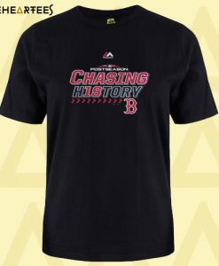 Boston Red Sox Chasing H18tory T Shirt