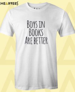 Boys In Books Are Better T shirt