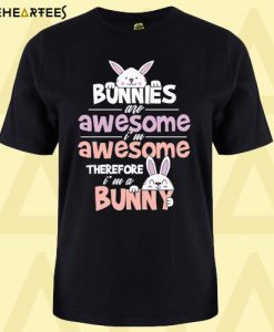 Bunnies Are Awesome T Shirt