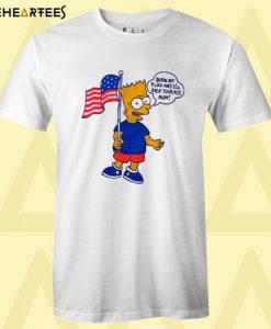 Burn my flag Bart Simpson T Shirt