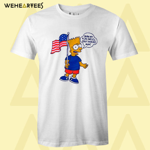 Burn my flag Bart Simpson T Shirt