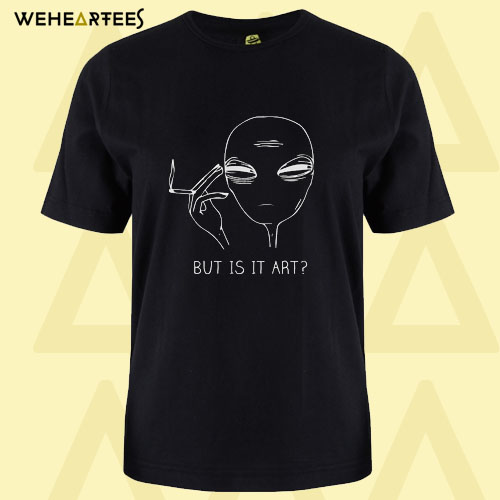 But Is It Art Alien Black T Shirt