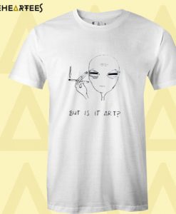 But is it art smoking alien t-shirt