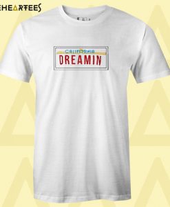 California Dreamin T shirt