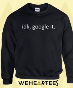 Google It Sweatshirt