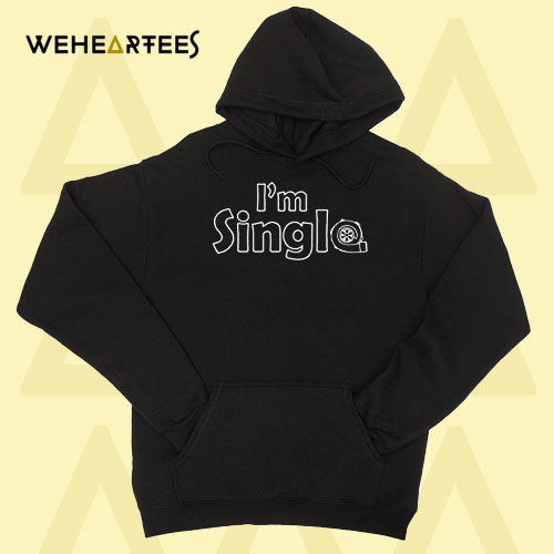 Guerrilla Tees I’m single hoodies