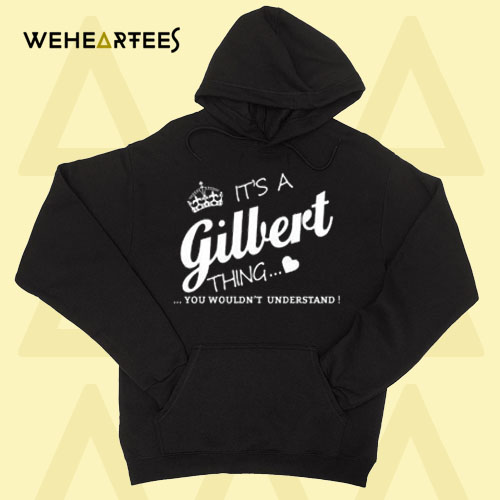 Its A Gilbert Thing Hoodie