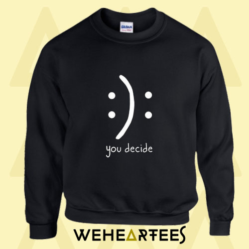 You Decide Sweatshirt