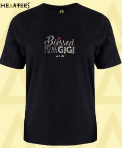 blessed to be called T shirt