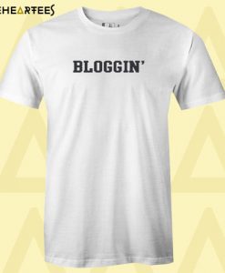 bloggin T shirt