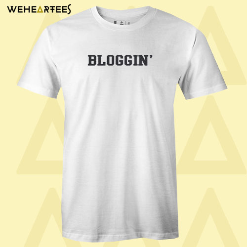 bloggin T shirt