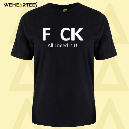 All I Need Is U T-Shirt