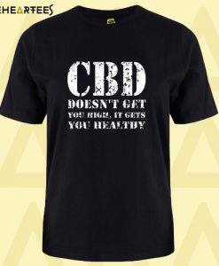 CBD doesn’t get you high T Shirt