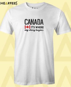 Canada it’s where my story begins T shirt