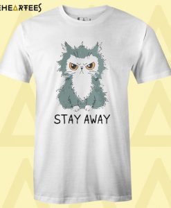 Cat Stay Away T Shirt