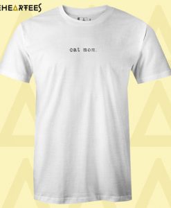 Cat mom T Shirt