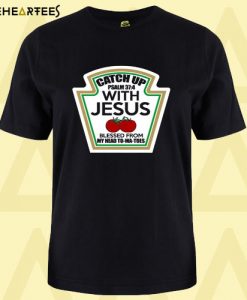 Catch Up Ironic Funny Religious Message Tee T Shirt