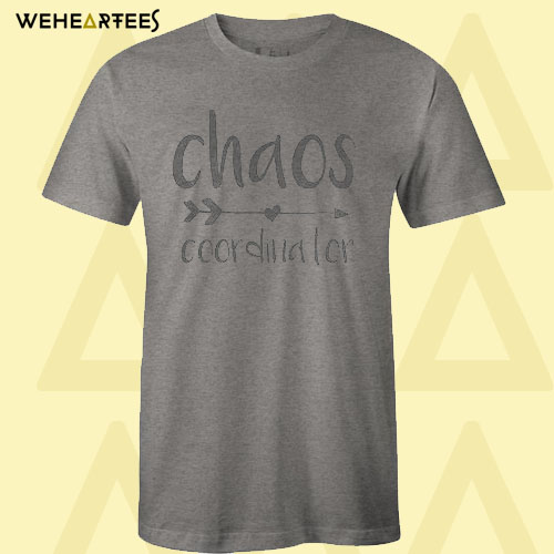 Chaos Coordinator T shirt