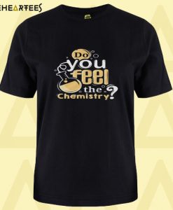 Chemistry feel love T shirt