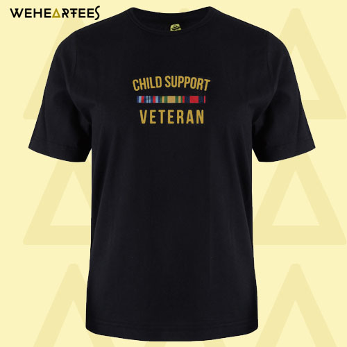 Child support veteran T shirt