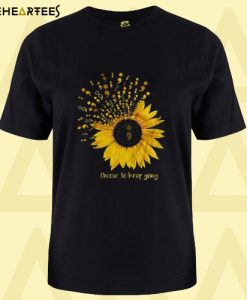 Choose To Keep Going Suicide Awareness Sunflower T-Shirt