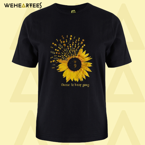 Choose To Keep Going Suicide Awareness Sunflower T-Shirt