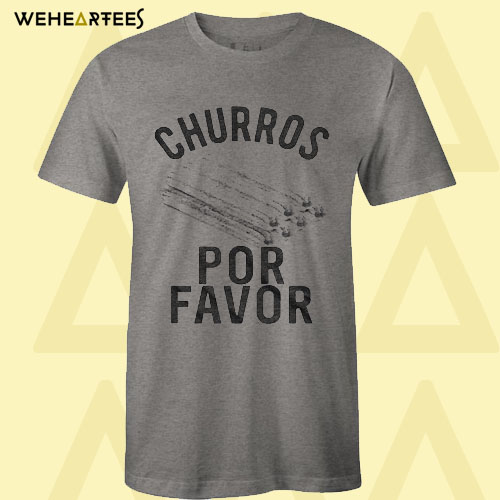 Churros Por Favor T Shirt