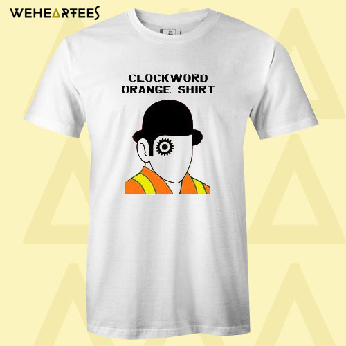 Clockword Orange Shirt T shirt