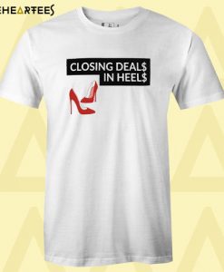 Closing Deals In Heels T Shirt