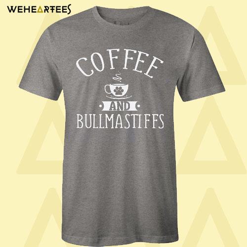 Coffee and Bullmastiff T Shirt