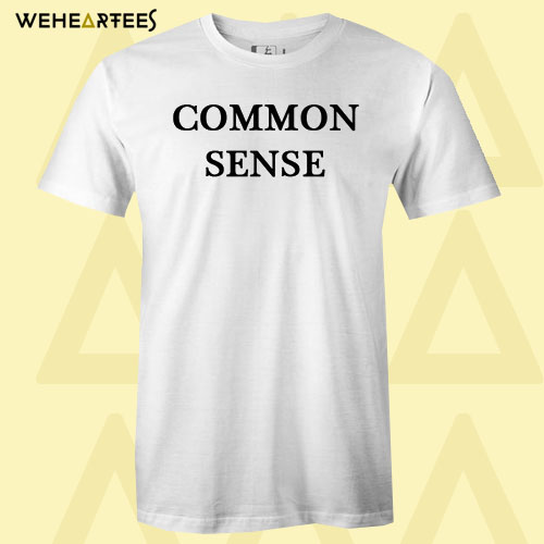 Common Sense T shirt