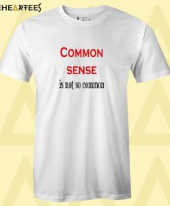 Common sense graphic T shirt