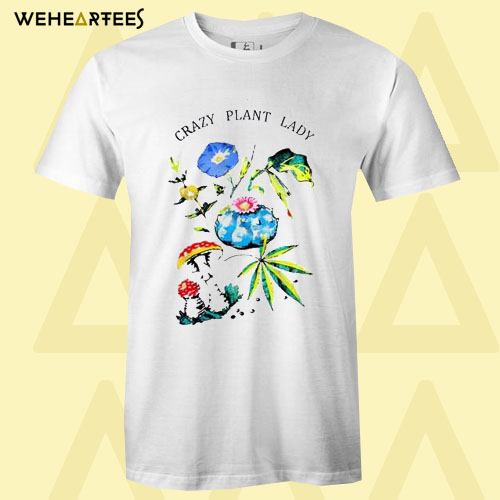 Crazy Plant Lady T Shirt