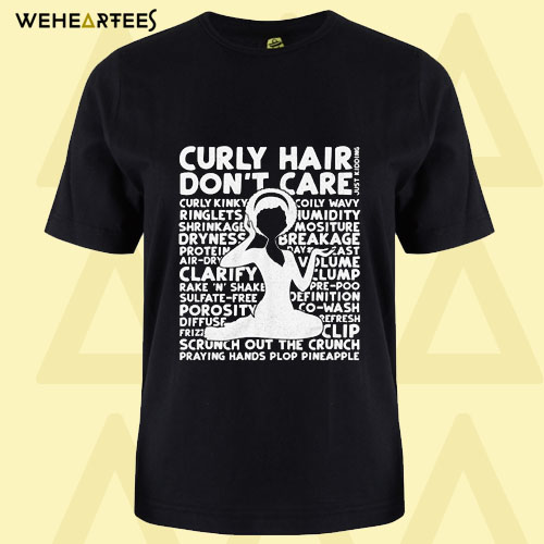 Curly Hair Don’t Care T Shirt