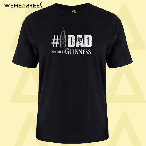 Dad powered by Guinness T shirt