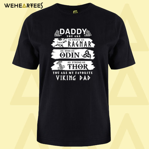 Daddy You Are My Favorite Viking Dad T shirt