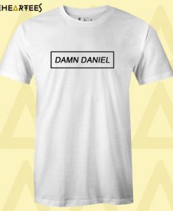 Damn Daniel t shirt