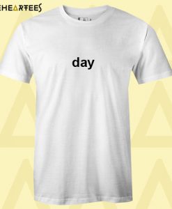 Day T shirt