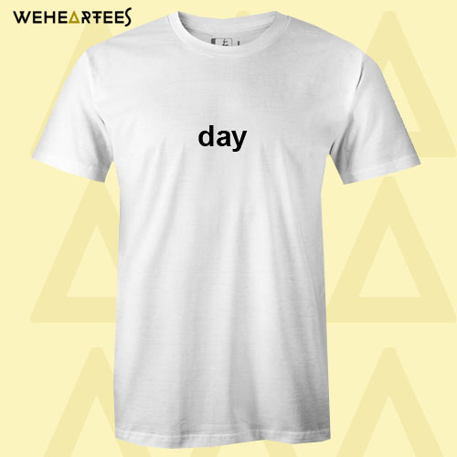 Day T shirt