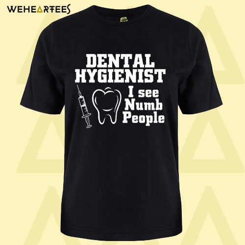 Dental hygienist T Shirt