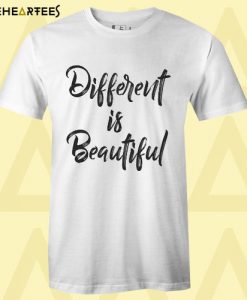 Different Is Beautiful T Shirt