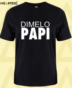 Dimelo Papi T Shirt