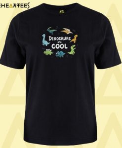 Dinosaurs Are Cool T Shirt